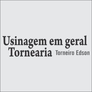 Torneiro Edson – Usinagem e Tornearia